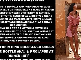 Hotkinkyjo in pink checkered clothing take wine bottle anal and prolapse at ruined shanty